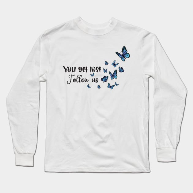 you get  lost follow us Long Sleeve T-Shirt by uniqueversion